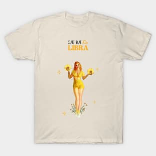 Cute but Libra T-Shirt